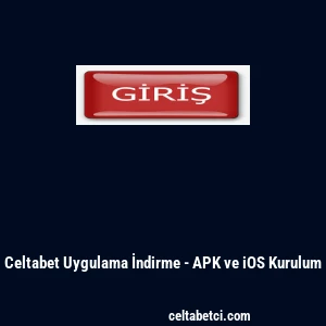 Celtabet Uygulama İndirme - APK ve iOS Kurulum